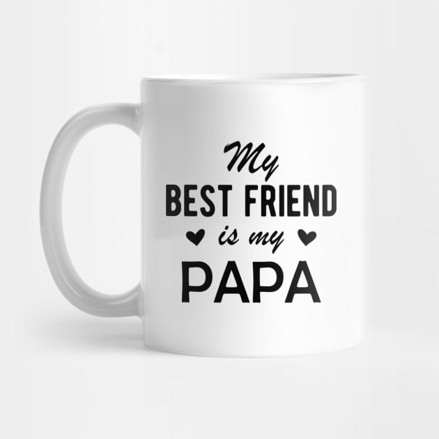 Papa - My best Friend is my Papa by KC Happy Shop